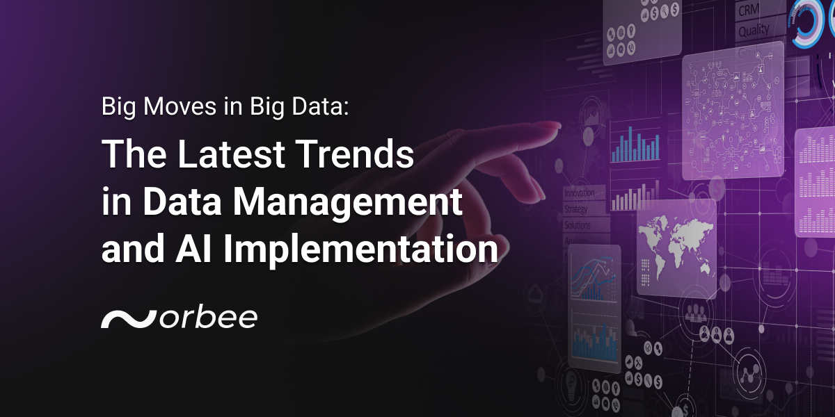 Big Moves in Big Data: The Latest Trends in Data Management and AI Implementation