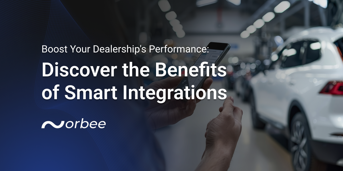 Boost Your Dealership's Performance: Discover the Benefits of Smart Integrations