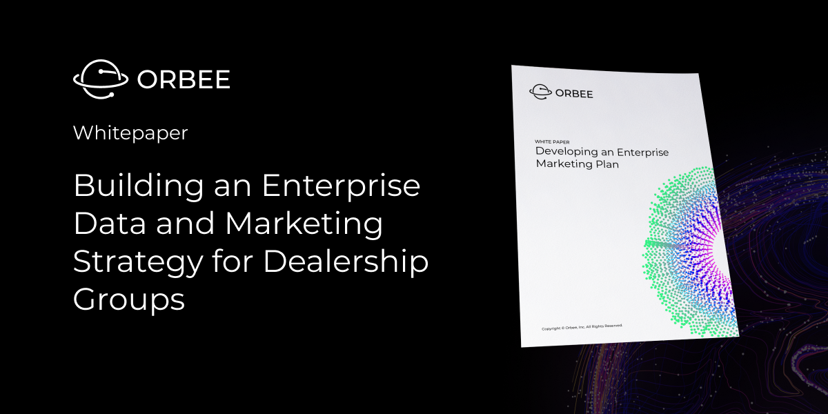 Building an Enterprise Data & Marketing Strategy for Dealership Groups