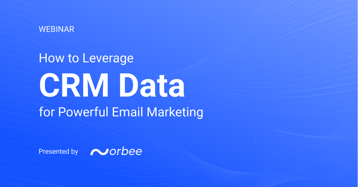 How to Leverage CRM Data for Powerful Email Marketing