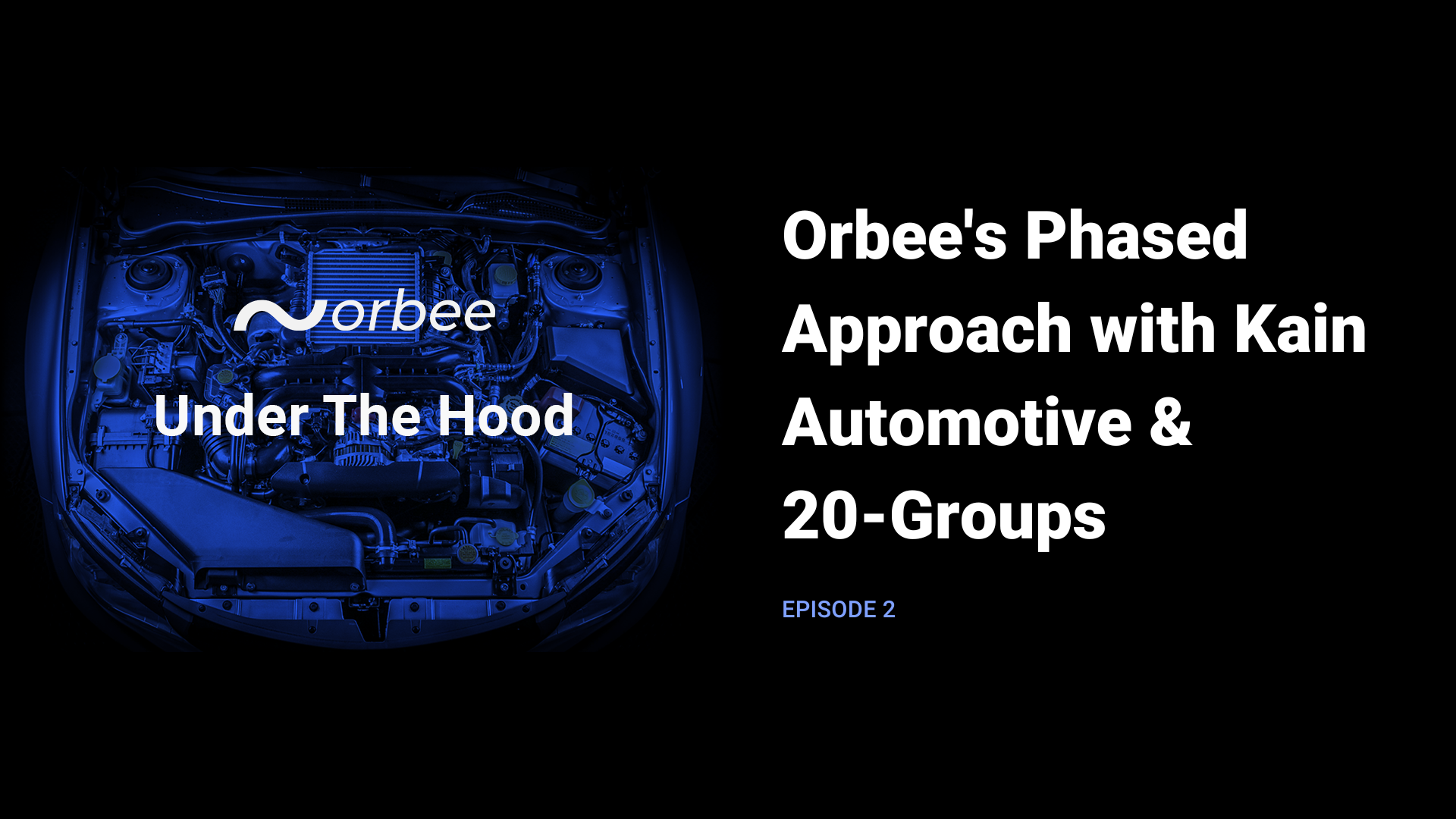 Orbee’s phased approach with Kain Automotive & 20 groups