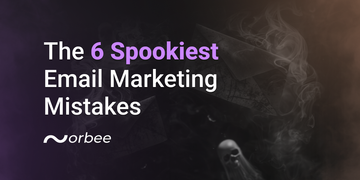 The 6 Spookiest Email Marketing Mistakes